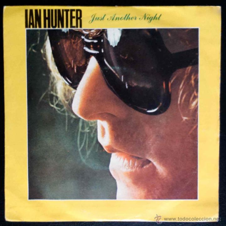 Discos de vinilo: IAN HUNTER - JUST ANOTHER NIGHT - SINGLE ESPA&Ntilde;A - Foto 1