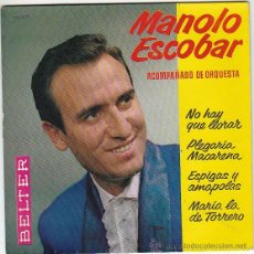 Discos de vinilo: MANOLO ESCOBAR: NO HAY QUE LLORAR/PLEGARIA MACARENA/ESPIGAS Y AMAPOLAS Y OTRA. BELTER 1962. Lote 40937455