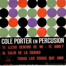 Discos de vinilo: COLE PORTER ( EN PERCUSION ) - TE LLEVO DENTRO DE MI + 3 - EP SPAIN 1965 EX / EX. Lote 40970298