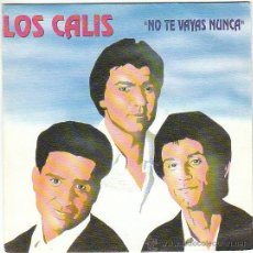 Discos de vinilo: LOS CALIS - NO TE VAYAS NUNCA / ERES DE MARMOL, EDITADO POR FONOMUSIC EN 1992. Lote 40992629