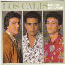 Discos de vinilo: LOS CALIS - MORIR DE AMOR / YA NADA TIENE VALOR, EDITADO POR FONOMUSIC EN 1990. Lote 40992651