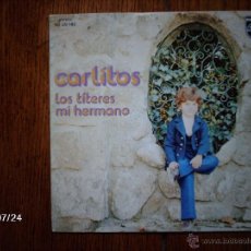 Disques de vinyle: CARLITOS - LOS TITERES + MI HERMANO. Lote 41032816
