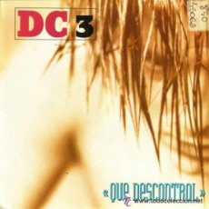 Discos de vinilo: DC 3, QUE DESSCONTROL, SINGLE SPAIN 1992. Lote 41263655