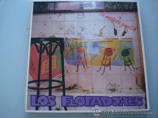 Discos de vinilo: LOS FLOTADORES-TE MATABA GRATIS - Foto 1