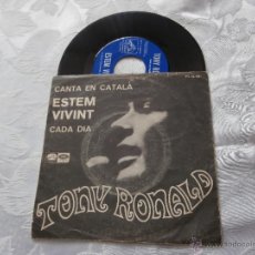 Discos de vinilo: TONY RONALD 7´SG ESTEM VIVINT / CADA DIA (1967) CANTA CATALAN -BUENA CONIDICON -RARO Y BUSCADO