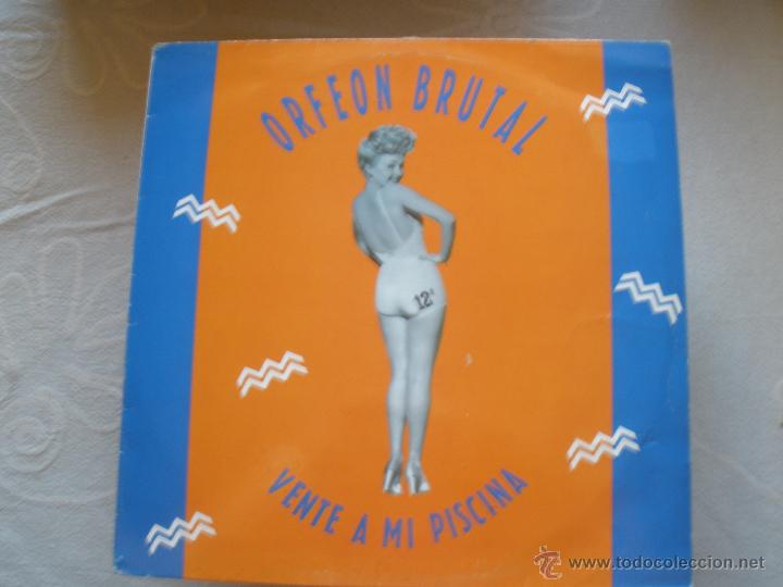 Discos de vinilo: ORFEON BRUTAL - VENTE A MI PISCINA - Foto 1