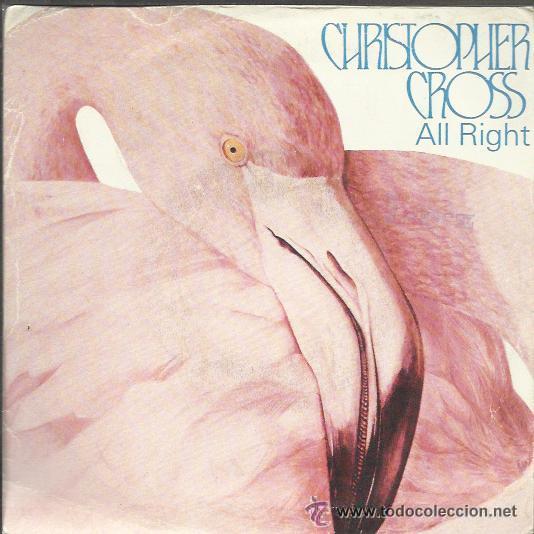 Discos de vinilo: CHRISTOPHER CROSS ALL RIGHT - SINGLE 45 RPM - Foto 1
