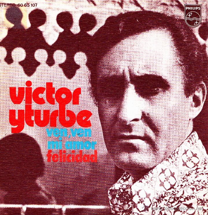 Vinyl-Schallplatten: VICTOR YTURBE-VEN, VEN MI AMOR + FELICIDAD SINGLE VINILO 1973 SPAIN