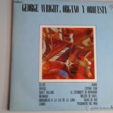 Discos de vinilo: MAGNIFICO LP DE GEORGE WRIGHT , ORGANO Y ORQUESTA -