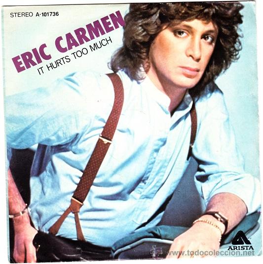 Discos de vinilo: ERIC CARMEN - IT HURTS TOO MUCH - SINGLE ESPA&Ntilde;OL DE VINILO - Foto 1