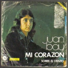 Discos de vinilo: JUAN BAU. MI CORAZON / SOBRE EL VIENTO. SERIE TOP - HIT. NOVOLA 1974. Lote 42958901