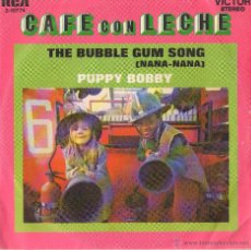 Discos de vinilo: CAFE CON LECHE - THE BUBBLE GUM SONG / PUPPY BOBBY - RCA-VICTOR 3-10774 - 1972. Lote 43271829