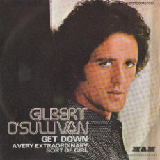 Discos de vinilo: GILBERT O'SULLIVAN / GET DOWN / A VERY EXTRAORDINARY SORT OF GIRL (SINGLE 1973). Lote 43274107