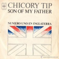 Discos de vinilo: CHICORY TIP - SON OF MY FATHER.1972. Lote 43274529