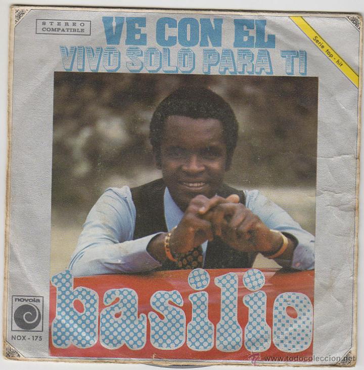 Discos de vinil: BASILIO - VE CON EL / VIVO SOLO PARA TI. Single del sello Novola del año 1972