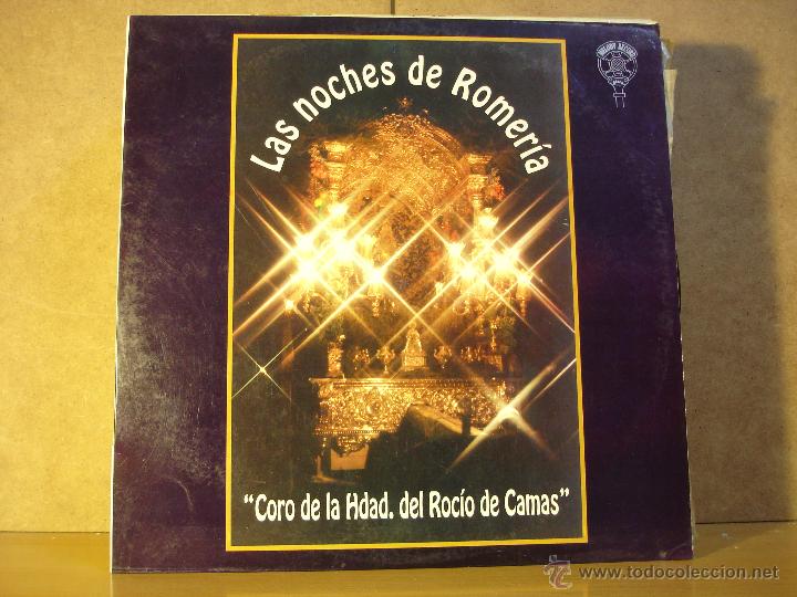 Discos de vinilo: Coro de la Hermandad del Rocio de Camas - Las Noches de Romeria - Melody records MSD 1010 - 1993