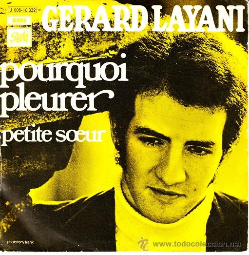 Dischi in vinile: GERARD LAYANI - POURQUOI PLEURER - SINGLE ESPA&Ntilde;OL DE VINILO