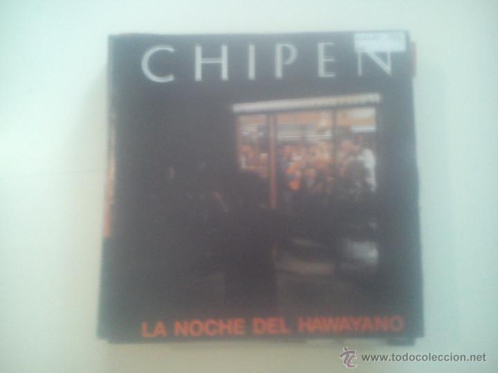 Vinyl records: B1 CHIPEN - LA NOCHE DEL HAWAYANO - CON INSERTO PARA PRENSA RADIO (PEDIDO MINIMO 6 EUROS)