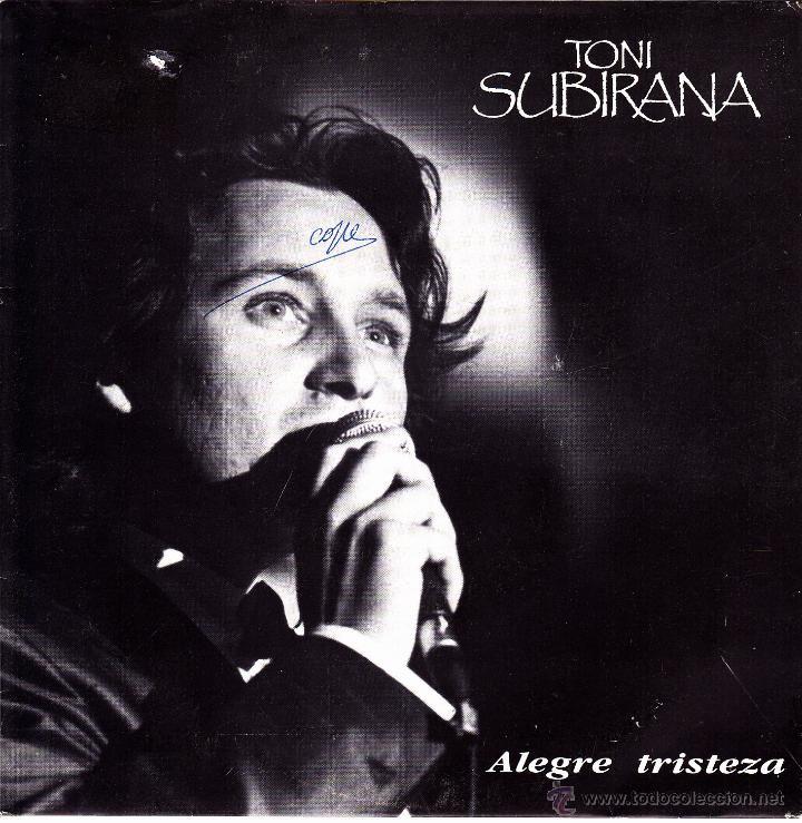 Discos de vinilo: TONI SUBIRANA-ALEGRE TRISTEZA + BALADA PARA MI HERMANA SINGLE VINILO 1991