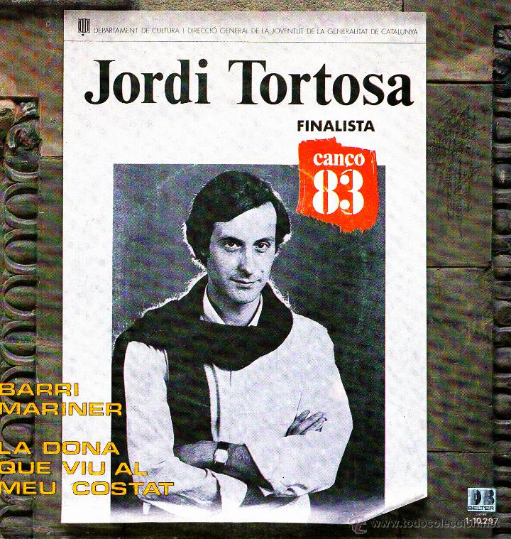 Vinyl-Schallplatten: JORDI TORTOSA- BARRI MARINER + LA DONA QUE VIU AL MEU COSTAT SINGLE SPAIN 1983 FINALISTA CAN&Ccedil;O 83