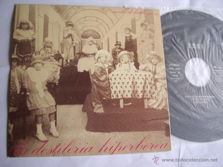 Discos de vinilo: LA DESTILERIA HIPERBOREA SG NOCHE DE HALLOWEEN RAREZA ERKI 1985 MINT-