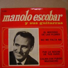 Discos de vinilo: MANOLO ESCOBAR - EL MISTERIO DE LAS FLORES - NO ME FALTA NA- FUE LA NOCHE DE TUS OJOS Y CALMA ESE FU. Lote 44343421