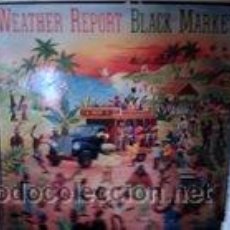 Discos de vinilo: WEATHER REPORT - BLACK MARKET