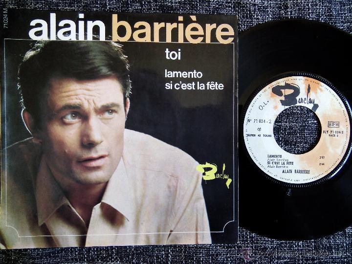 Disques de vinyle: ALAIN BARRI&Eacute;RE. TOI. EP BARCLAY 71.024 M. FRANCE. LAMENTO. SI C'EST LA FETE.