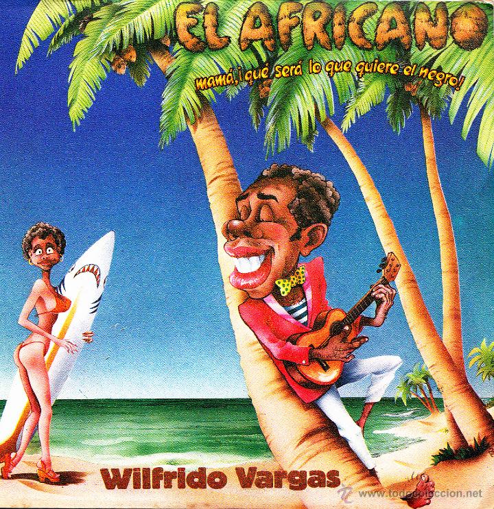 Disques de vinyle: WILFRIDO VARGAS-EL AFRICANO (MAMA, QUE SERA LO QUE QUIERE EL NEGRO) + EL QUEJAITO SINGLE VINILO 1985
