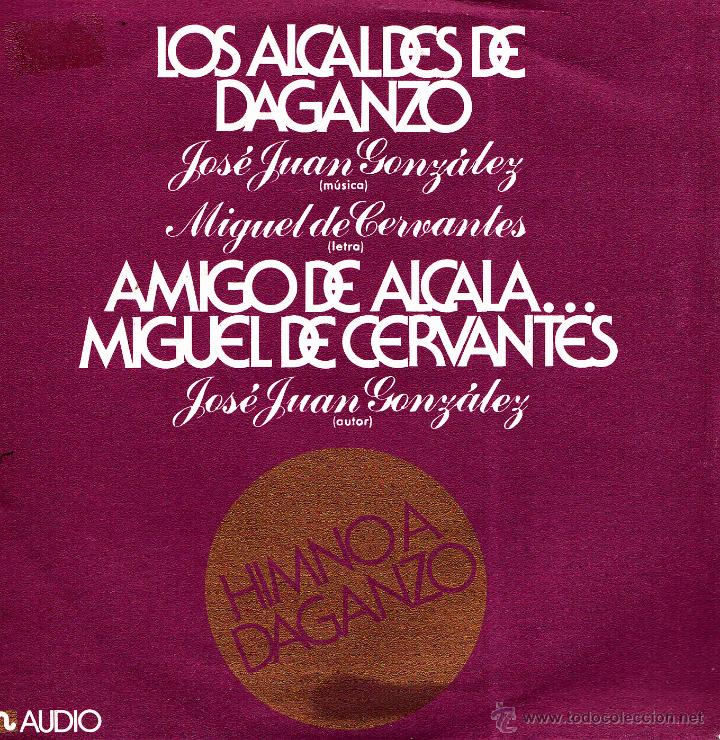 Discos de vinilo: JOSE JUAN-LOS ALCALDES DE DAGANZO + AMIGO DE ALCALA... MIGUEL DE CERVANTES SINGLE VINILO 1975 SPAIN