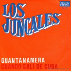 Discos de vinilo: LOS JUNCALES - SINGLE VINILO 7 - EDITADO EN ESPAÑA - GUANTANAMERA + CUANDO SALÍ DE CUBA - FONAL 1972