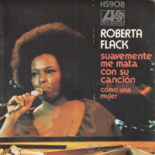 Discos de vinilo: ROBERTA FLACK - SUAVEMENTE ME MATA CON SU CANCION - SINGLE ESPA&Ntilde;OL DE VINILO C-58