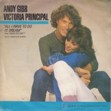 Discos de vinilo: ANDY GIBB Y VICTORIA PRINCIPAL - ALL I HAVE TO DO IS DREAM - SINGLE ESPAÑOL DE VINILO