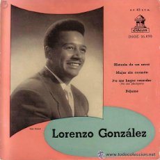 Discos de vinilo: LORENZO GONZÁLEZ– HISTORIA DE UN AMOR / MUJER SIN CORAZÓN / NO ME HAGAS RECORDAR / DÉJAM. Lote 46367536