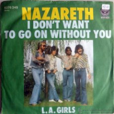 Discos de vinilo: NAZARETH. I DON'T WANT TO GO ON WITHOUT YOU/ L.A. GIRLS. VERTIGO, GERMANY 1976 SINGLE. Lote 46505501