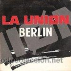 Discos de vinilo: LA UNIÓN ?– BERLIN SINGLE PROMO MUY RARO.. Lote 46536760