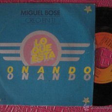Discos de vinilo: MIGUEL BOSE - CREO EN TI / DEJA QUE - PROMOCION LO QUE ESTA SONANDO - CBS 1980. Lote 46536778
