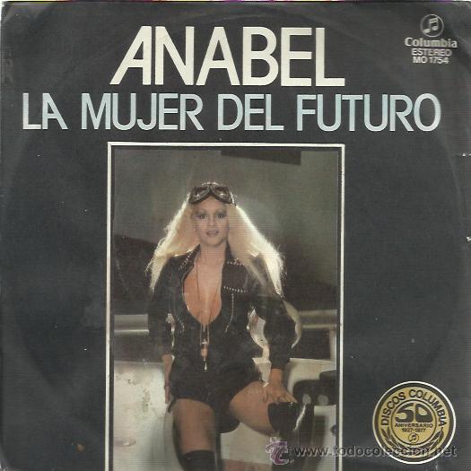 Vinyl records: ANABEL Sg COLUMBIA 1977 la mujer del futuro / striptease DISCO TRASH BIZARRO