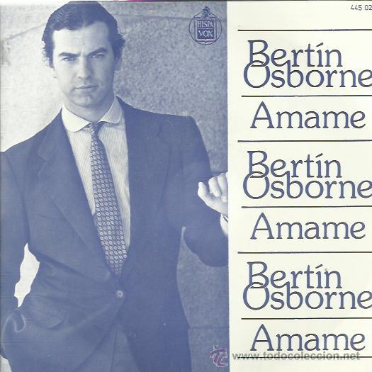 Discos de vinilo: BERTIN OSBORNE Sg HISPAVOX 1983 amame / vuela - Foto 1