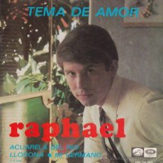 Discos de vinilo: RAPHAEL - TEMA DE AMOR / ACUARELA DEL RIO / LLORONA / MI HERMANO (SINGLE, EP) 