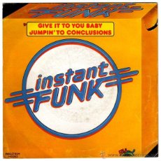 Discos de vinilo: INSTANT FUNK - GIVE IT TO YOU BABY / JUMPIN' TO CONCLUSIONS (SINGLE) 