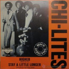 Discos de vinilo: CHI-LITES - HIGHER / STAY A LITTLE LONGER ( SINGLE) 