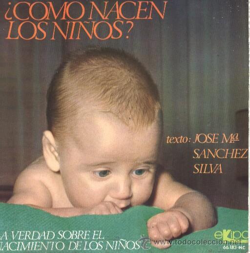 Discos de vinilo: COMO NACEN LOS NI&Ntilde;OS? Sg EKIPO 1968 bizarro freak JOSE M&ordf; SANCHEZ SILVA