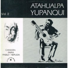 Discos de vinilo: ATAHUALPA YUPANQUI - CANCIÓN PARA PABLO NERUDA. VOL. 2 - LP 1983. Lote 47019536