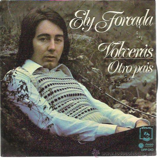 Vinyl-Schallplatten: ELY FORCADA Sg DIRESA 1974 volveras / otro pais PROMOCIONAL  (del grupo D-2)
