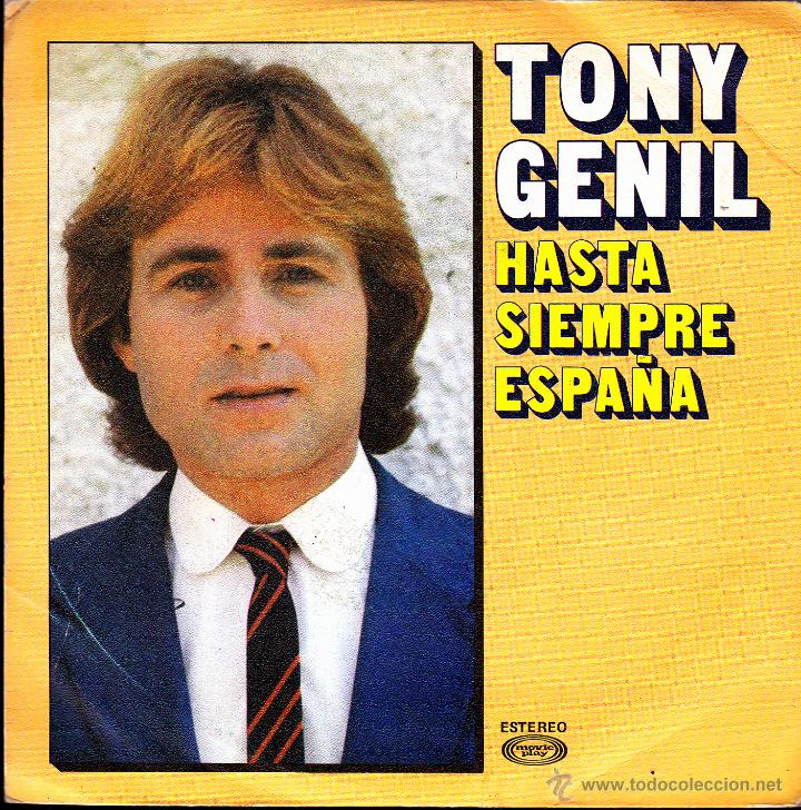 Vinyl records: TONY GENIL-HASTA SIEMPRE ESPA&Ntilde;A + ESPA&Ntilde;A CUANTO TE QUIERO SINGLE VINILO 1982 PROMOCIONAL SPAIN