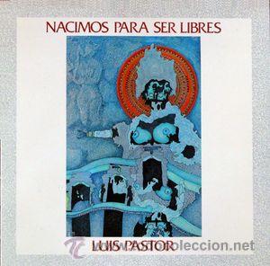 Discos de vinilo: Luis Pastor - Nacimos para ser libres - Foto 1