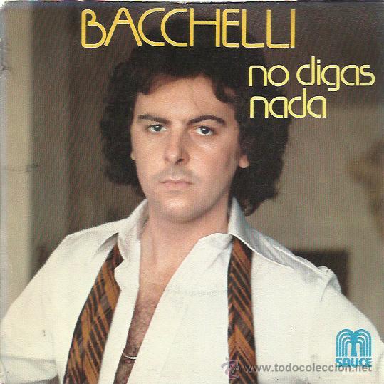 Disques de vinyle: BACCHELI Sg SAUCE BELTER 1978 no digas nada / cara b lisa PROMOCIONAL