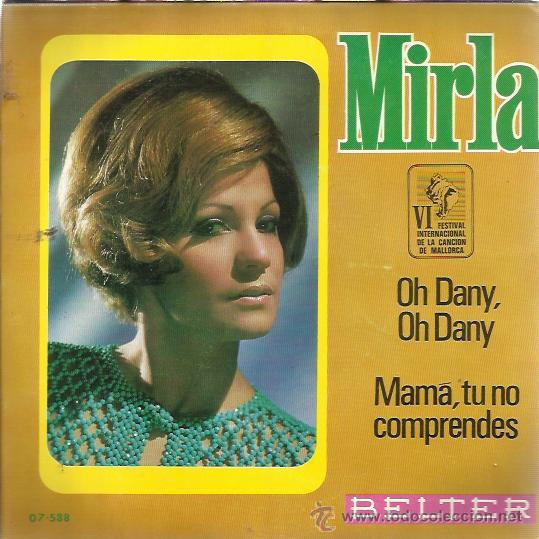 Disques de vinyle: MIRLA Sg BELTER 1969 FESTIVAL MALLORCA oh dany oh dany / mama, tu no comprendes