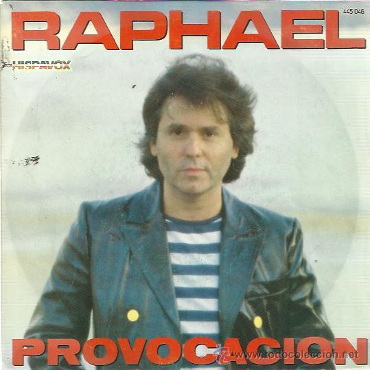 Discos de vinilo: RAPHAEL Sg HISPAVOX 1983 provocacion / chabuca lime&ntilde;a  MANUEL ALEJANDRO - Foto 1
